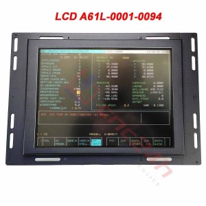 LCD FANUC A61L-0001-0094 DÀNH CHO MÁY CNC FANUC 0 6 10 11 15 16 18 21 PM...