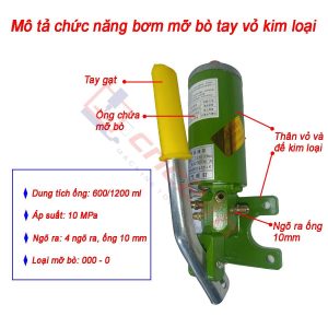Bơm mỡ bò tay vỏ kim loại có dung tích 600ml hoặc 1200ml, đều có đế và thân bình bằng kim loại. Đường kính ống ngõ ra 10 mm, tặng kèm đầu chuyển ống 6mm. Phù hợp mỡ bò 000 - 0.