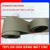 Teflon và keo dán băng máy CNC thương hiệu Shanghai Angcheng là vật liệu chuyên dụng được sử dụng rộng rãi trong ngành cơ khí, giúp giảm ma sát, chống mài mòn và bảo vệ băng trượt của máy CNC. Sản phẩm được nhiều xưởng gia công tin dùng nhờ độ bền vượt trội, khả năng chịu nhiệt tốt và giúp máy vận hành ổn định, chính xác lâu dài.